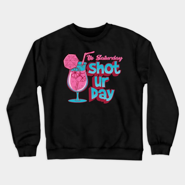 Its Saturday Shoturday Crewneck Sweatshirt by Pixeldsigns